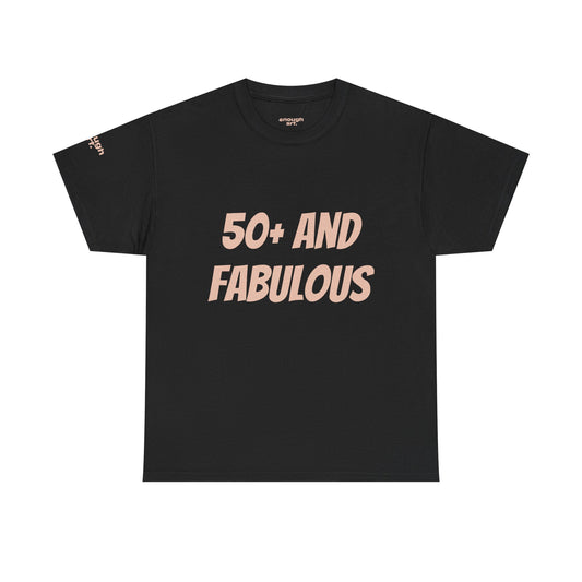 Unisex Tee — '50+ And Fabulous'