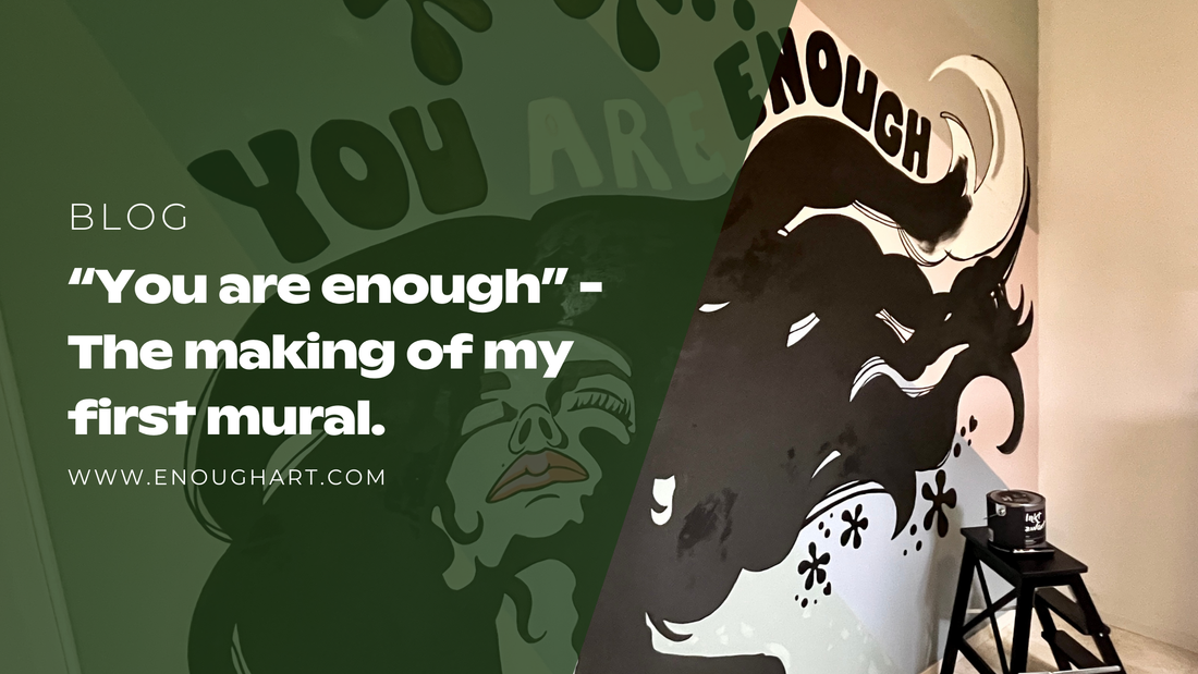 Behind The Scenes: The Making of My First Mural "You Are Enough"