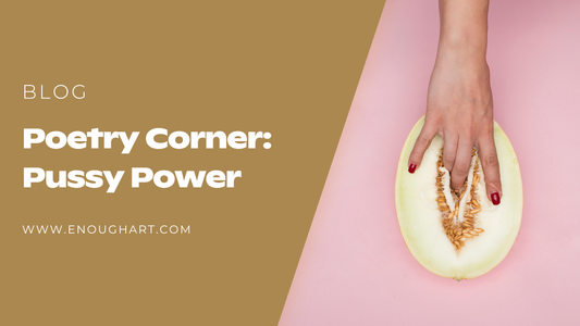 Poetry Corner: Pussy Power - A Feminist Reclamation