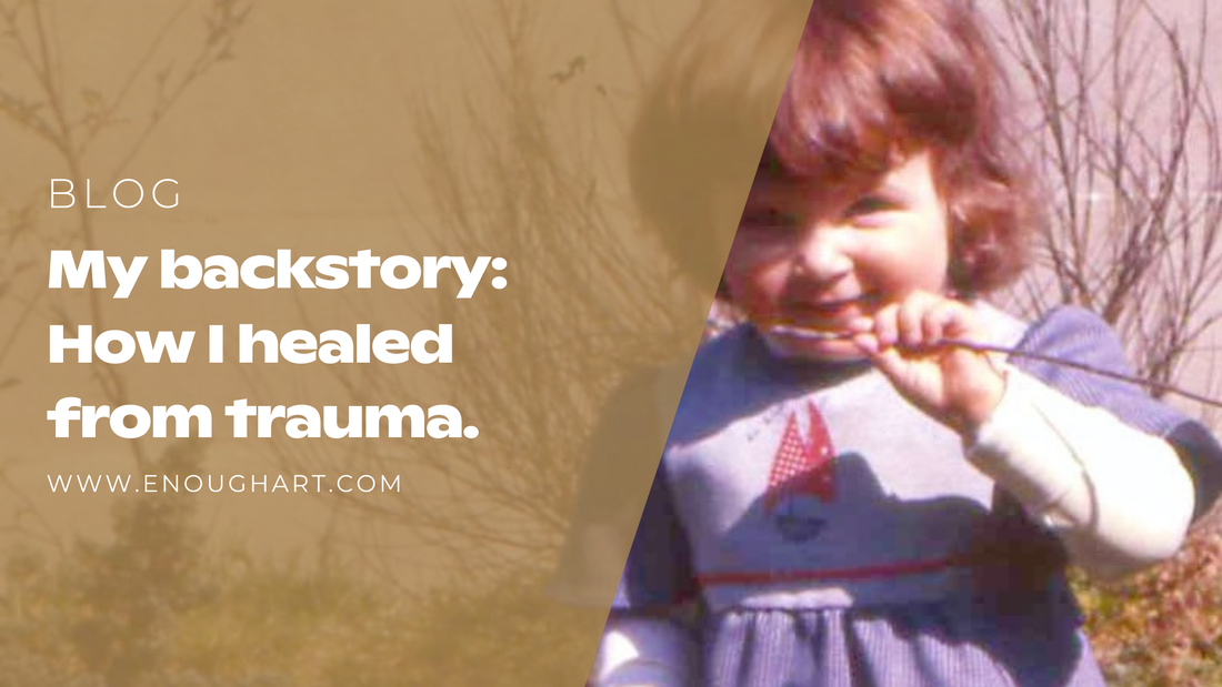 My Backstory - How I Healed From Trauma