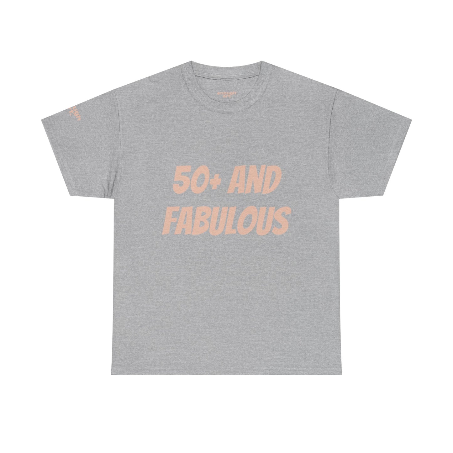 Unisex Tee — '50+ And Fabulous'