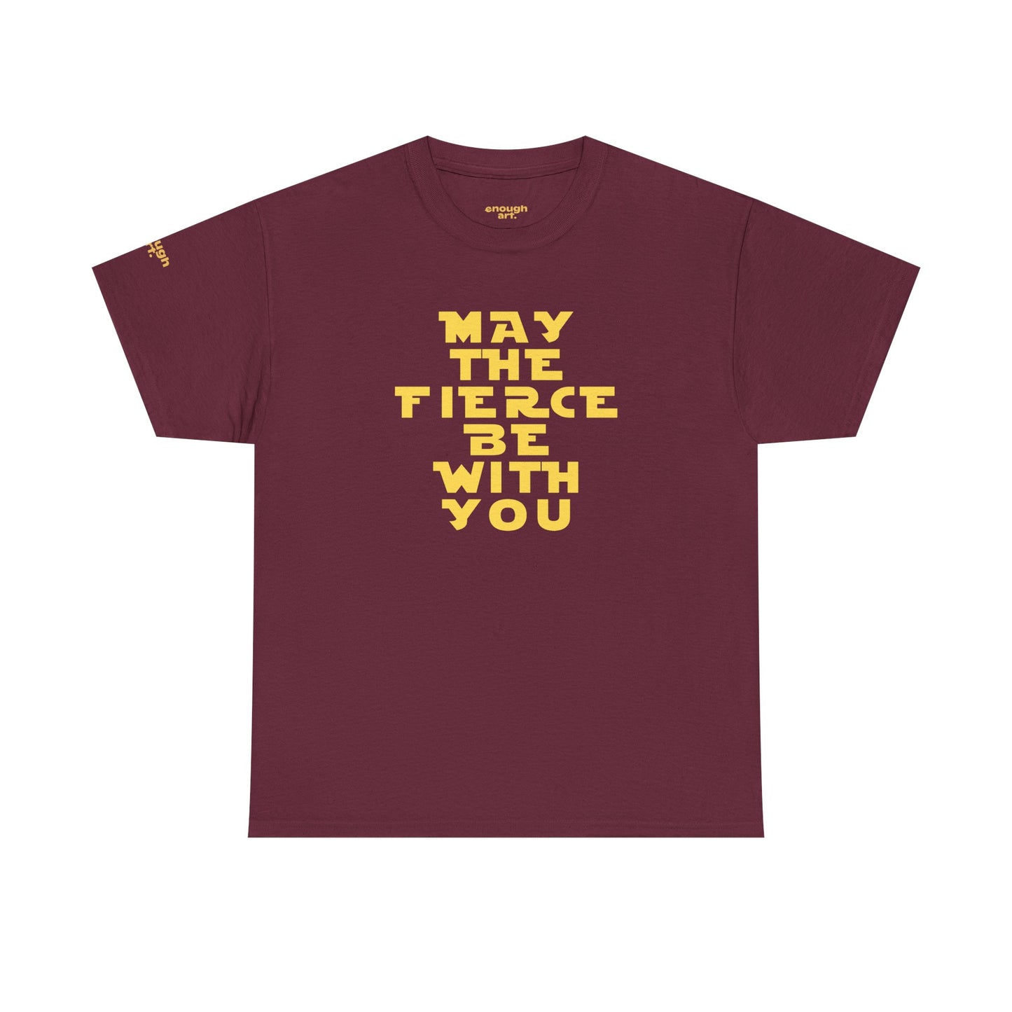 Unisex Tee — 'May The Fierce Be With You'