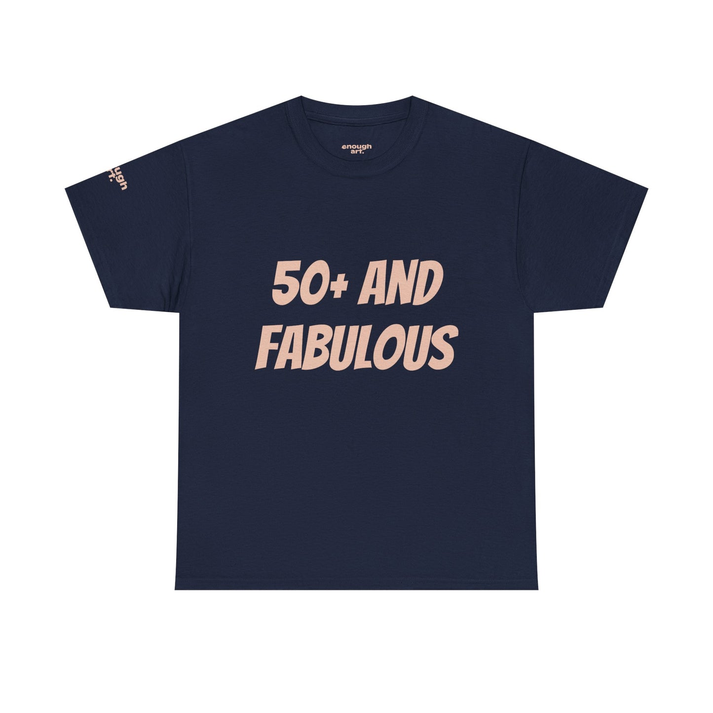 Unisex Tee — '50+ And Fabulous'