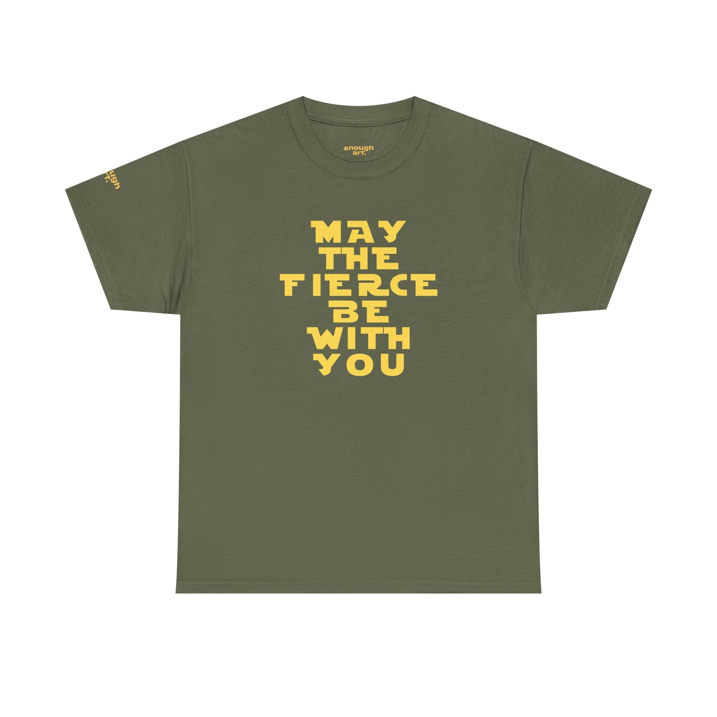 Unisex Tee — 'May The Fierce Be With You'