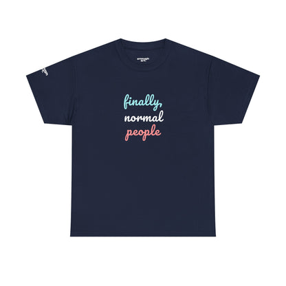 Unisex Tee - ‘Finally, Normal People’