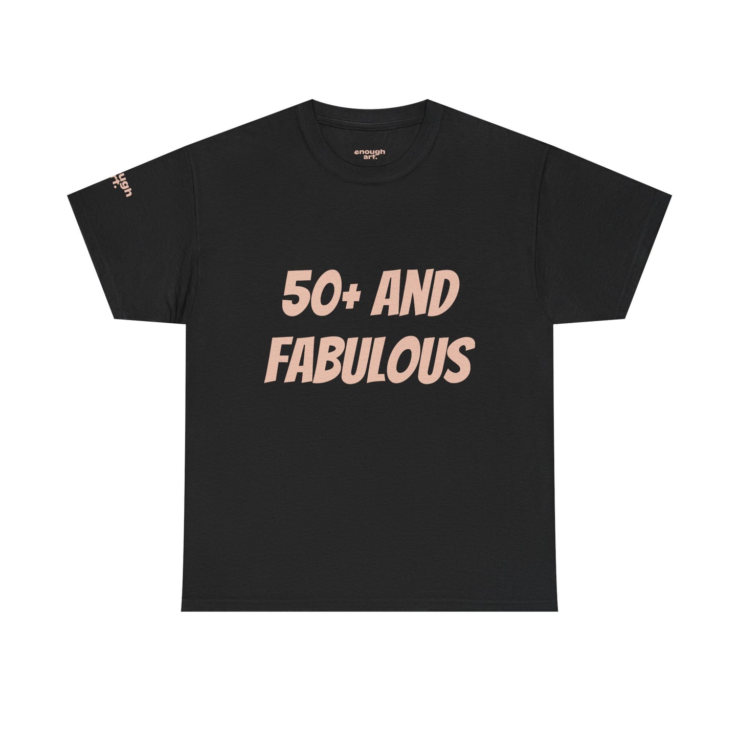 Unisex Tee — '50+ And Fabulous'
