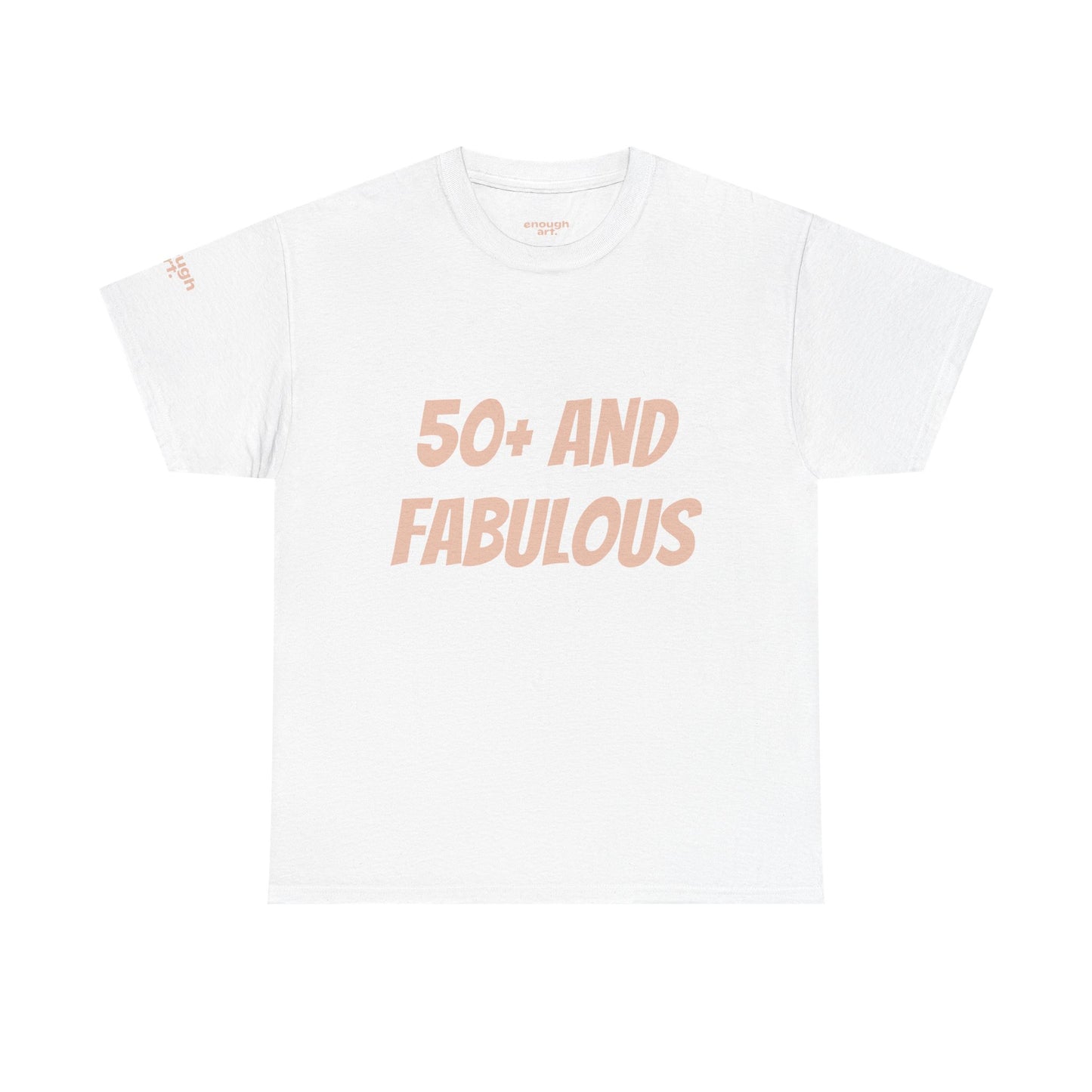 Unisex Tee — '50+ And Fabulous'
