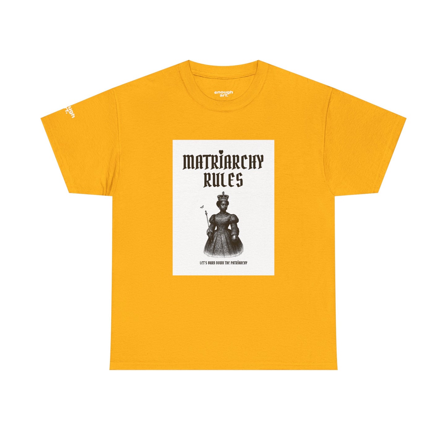 Unisex Tee — ‘Matriarchy Rules  —  Let’s Burn Down The Patriarchy’