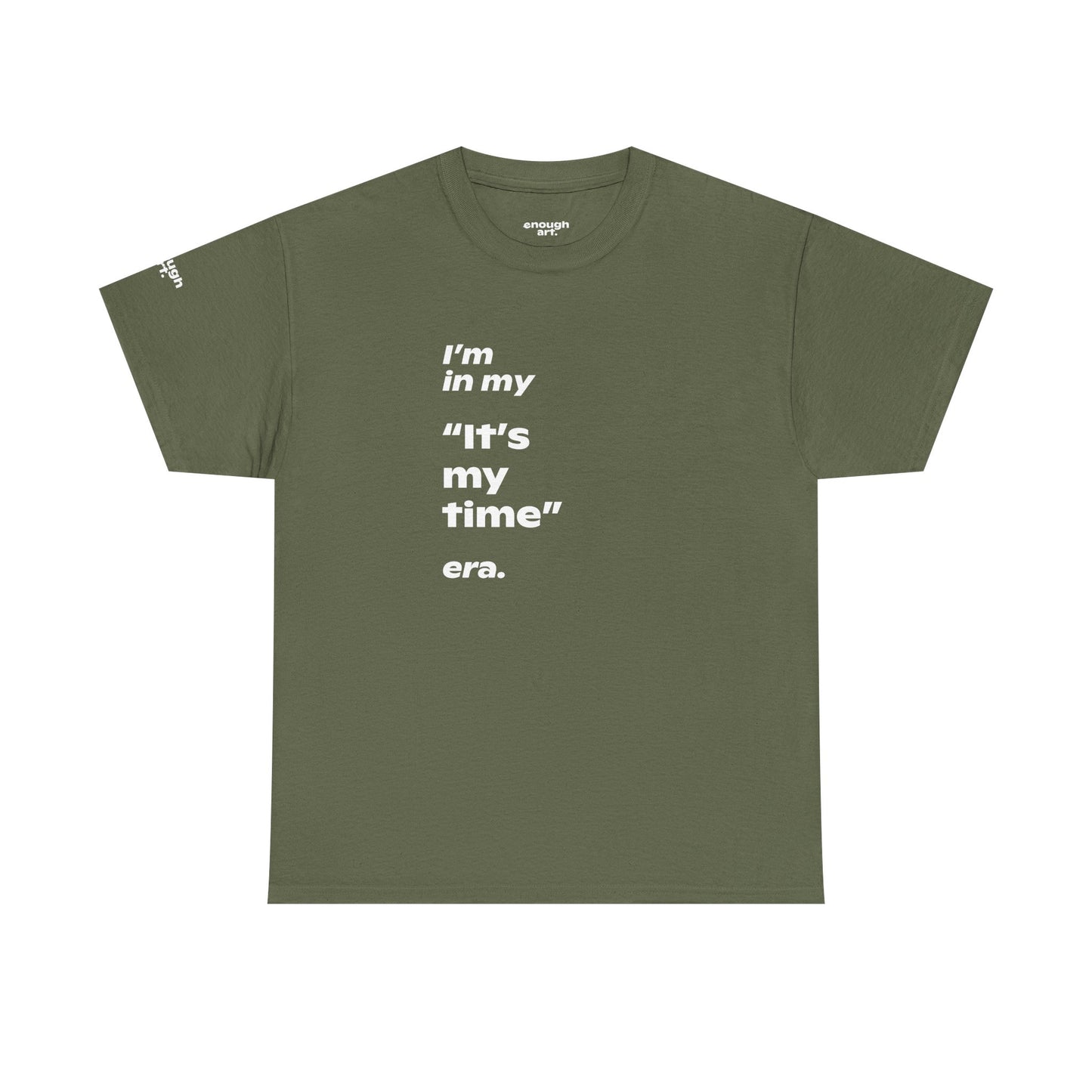 Unisex Tee —  ‘I’m in my ‘It’s my time’ era.’