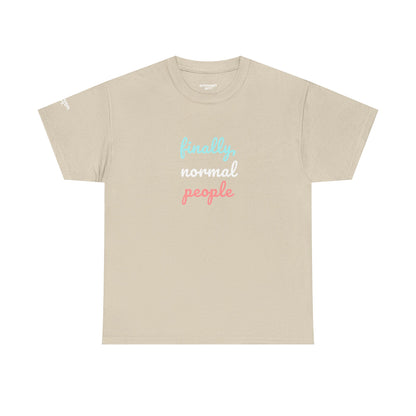 Unisex Tee - ‘Finally, Normal People’