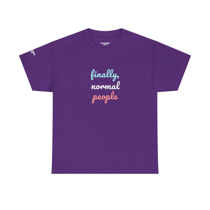Unisex Tee - ‘Finally, Normal People’