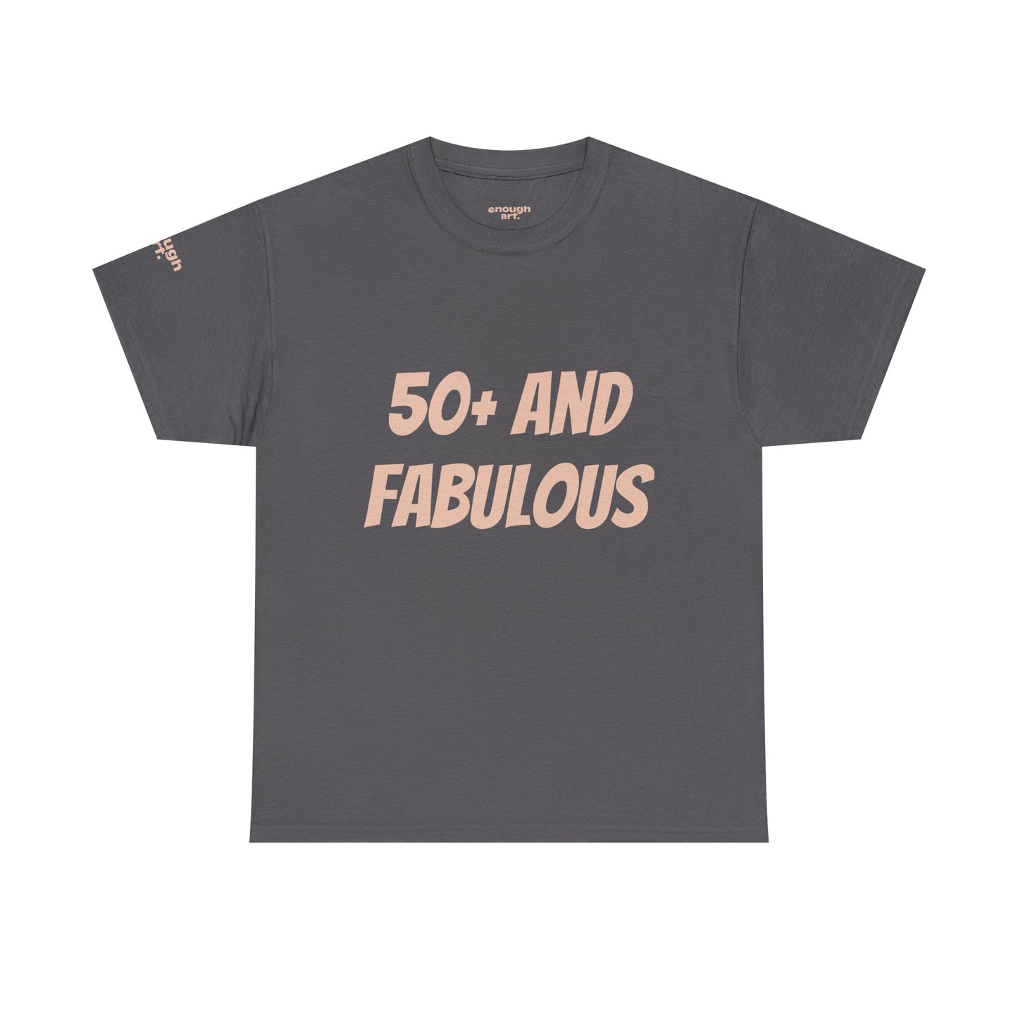 Unisex Tee — '50+ And Fabulous'