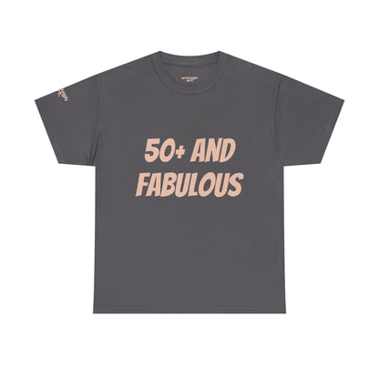 Unisex Tee — '50+ And Fabulous'