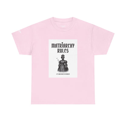 Unisex Tee — ‘Matriarchy Rules  —  Let’s Burn Down The Patriarchy’