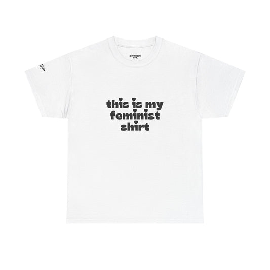 Unisex Tee — 'This Is My Feminist Shirt'