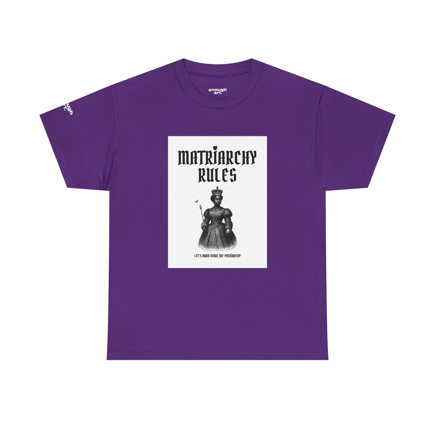 Unisex Tee — ‘Matriarchy Rules  —  Let’s Burn Down The Patriarchy’