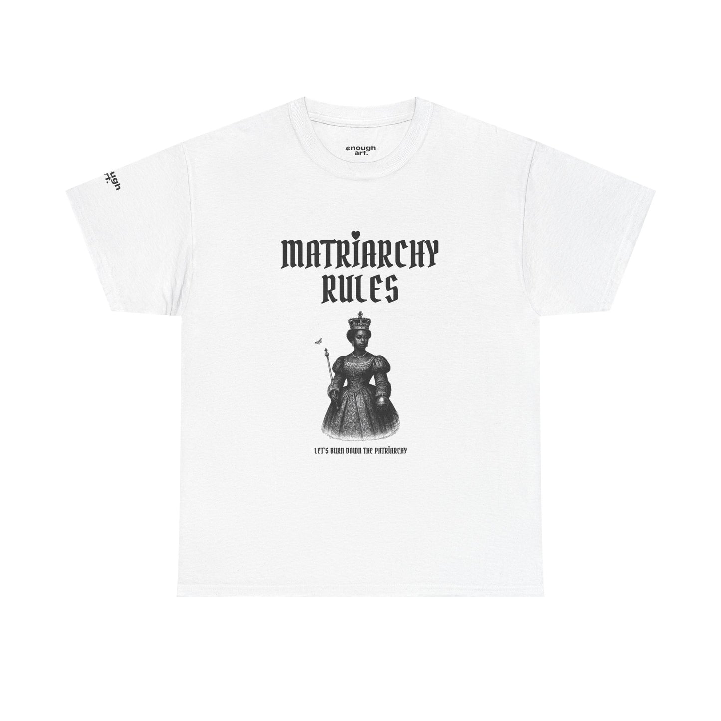 Unisex Tee — ‘Matriarchy Rules  —  Let’s Burn Down The Patriarchy’
