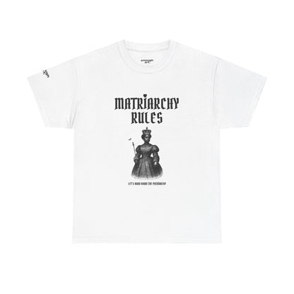 Unisex Tee — ‘Matriarchy Rules  —  Let’s Burn Down The Patriarchy’