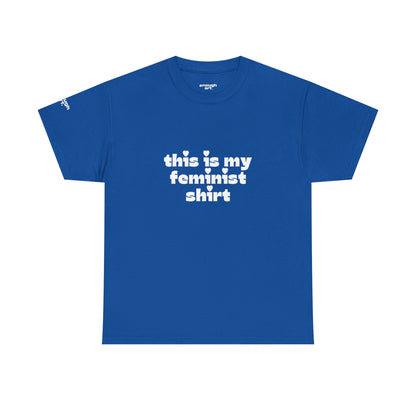 Unisex Tee — 'This Is My Feminist Shirt'