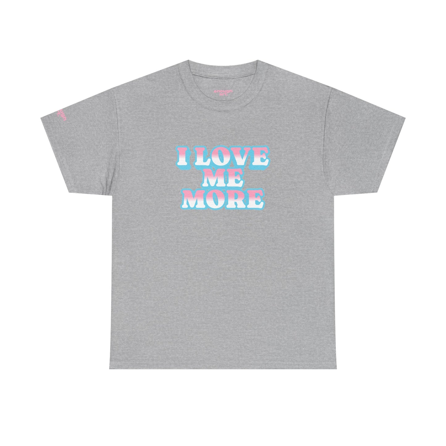 Unisex Tee - 'I Love Me More'