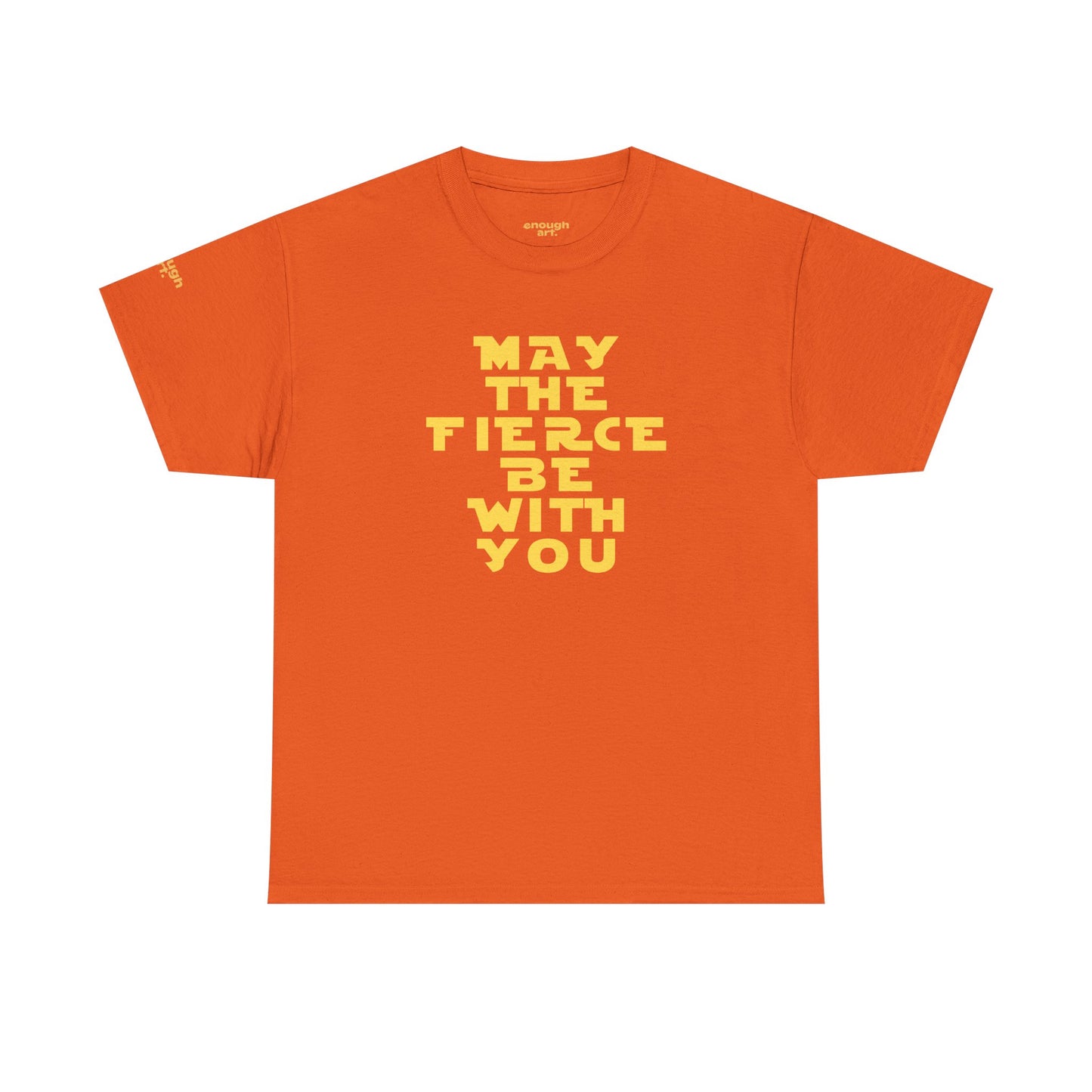 Unisex Tee — 'May The Fierce Be With You'