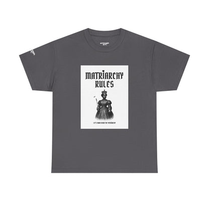 Unisex Tee — ‘Matriarchy Rules  —  Let’s Burn Down The Patriarchy’