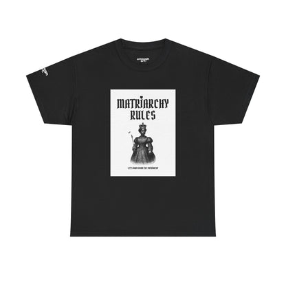 Unisex Tee — ‘Matriarchy Rules  —  Let’s Burn Down The Patriarchy’
