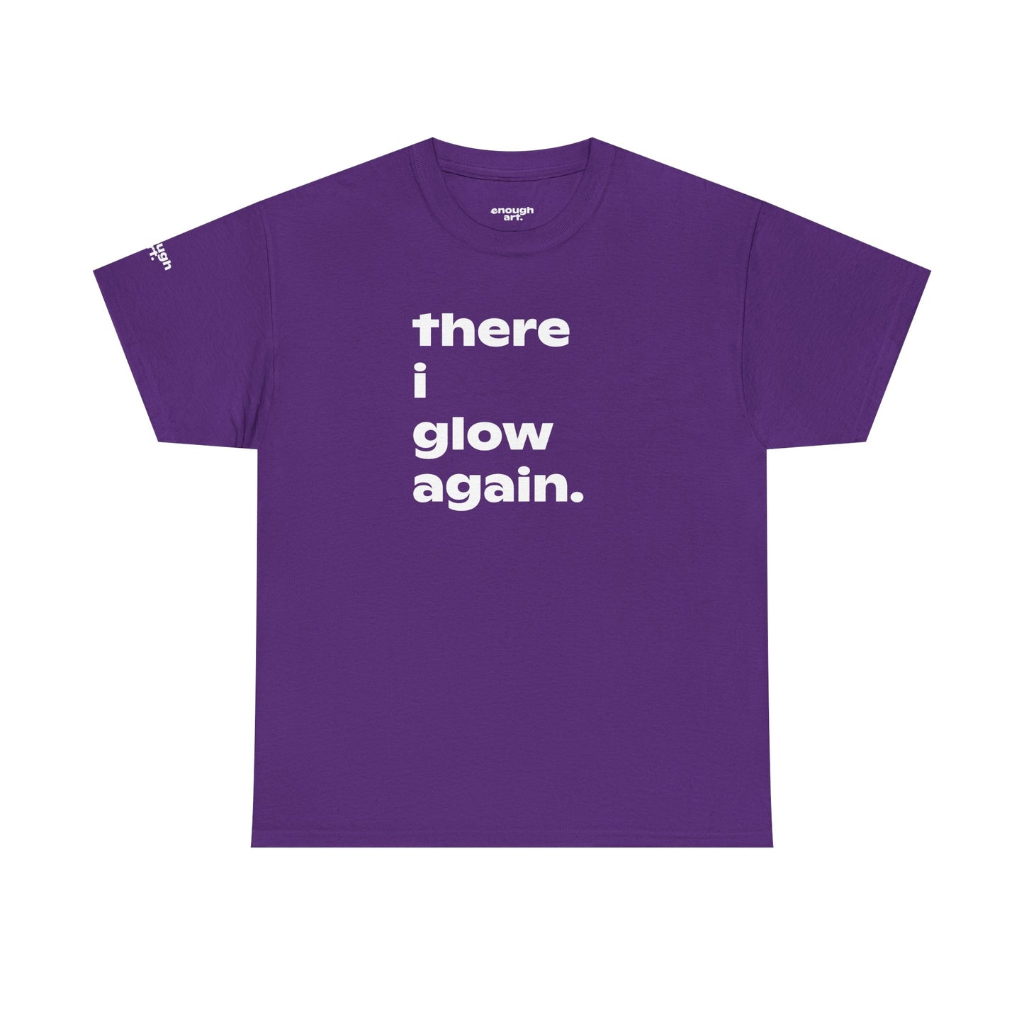 Unisex Tee - 'There I Glow Again.'
