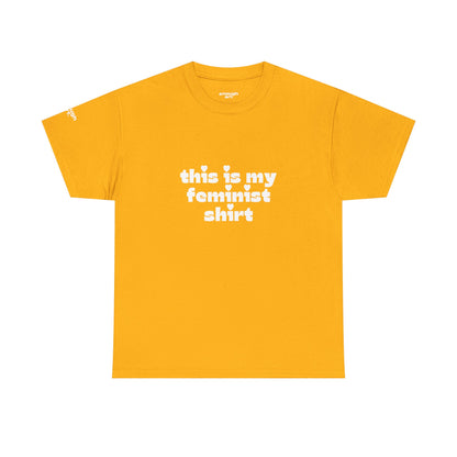 Unisex Tee — 'This Is My Feminist Shirt'