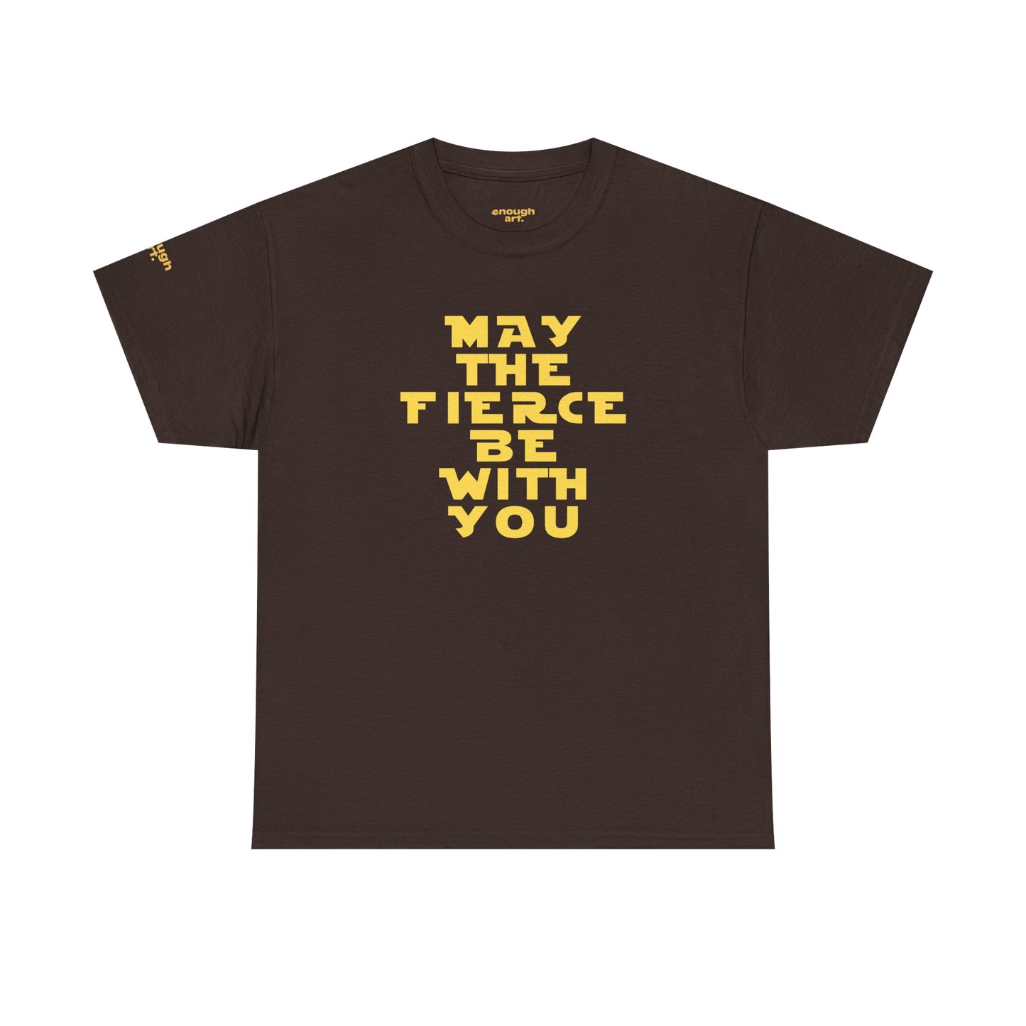 Unisex Tee — 'May The Fierce Be With You'