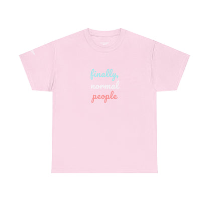 Unisex Tee - ‘Finally, Normal People’