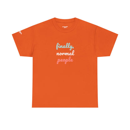 Unisex Tee - ‘Finally, Normal People’