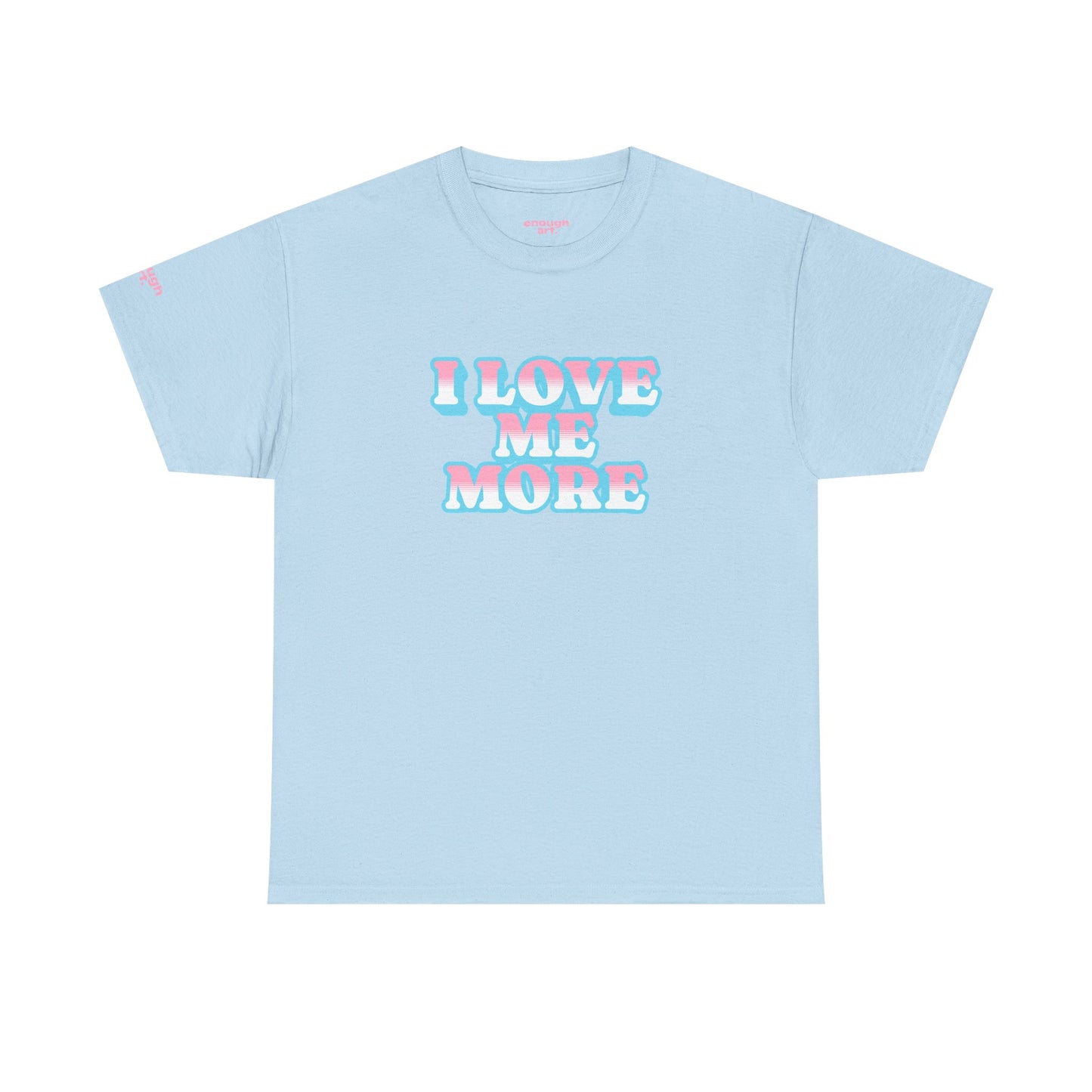 Unisex Tee - 'I Love Me More'