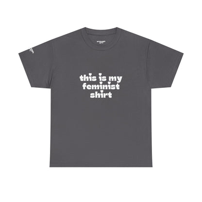 Unisex Tee — 'This Is My Feminist Shirt'