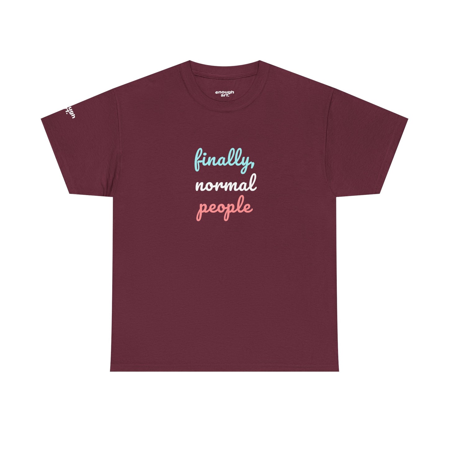 Unisex Tee - ‘Finally, Normal People’