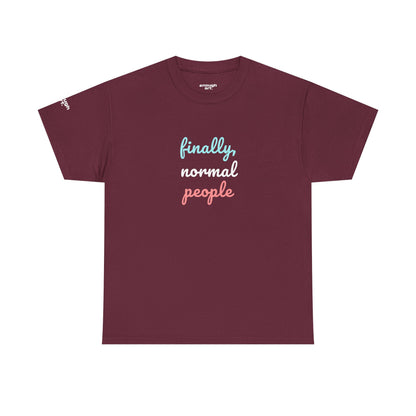 Unisex Tee - ‘Finally, Normal People’