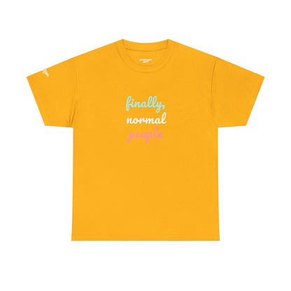 Unisex Tee - ‘Finally, Normal People’