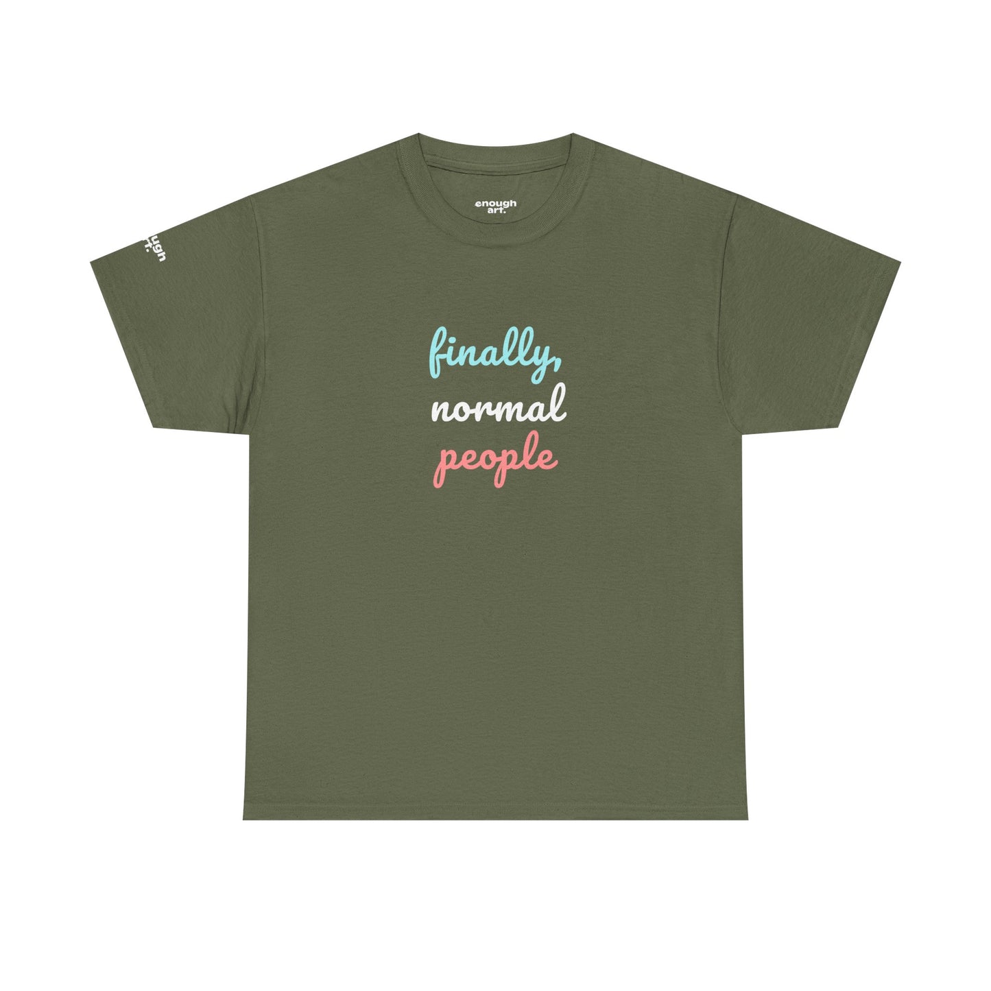 Unisex Tee - ‘Finally, Normal People’