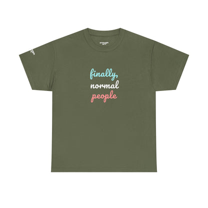 Unisex Tee - ‘Finally, Normal People’