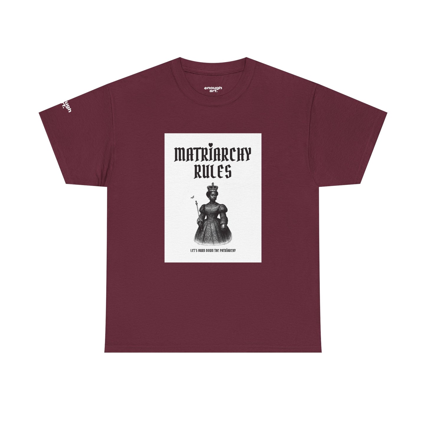 Unisex Tee — ‘Matriarchy Rules  —  Let’s Burn Down The Patriarchy’