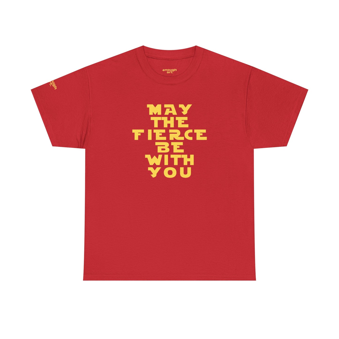 Unisex Tee — 'May The Fierce Be With You'