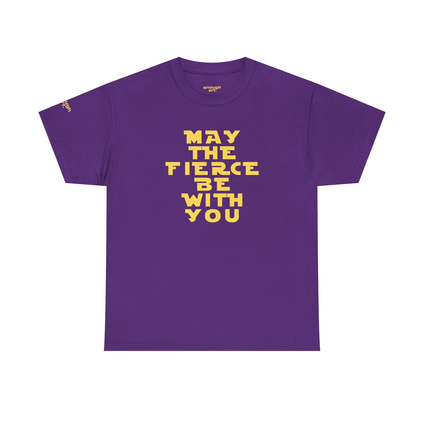 Unisex Tee — 'May The Fierce Be With You'