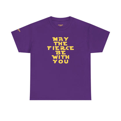 Unisex Tee — 'May The Fierce Be With You'