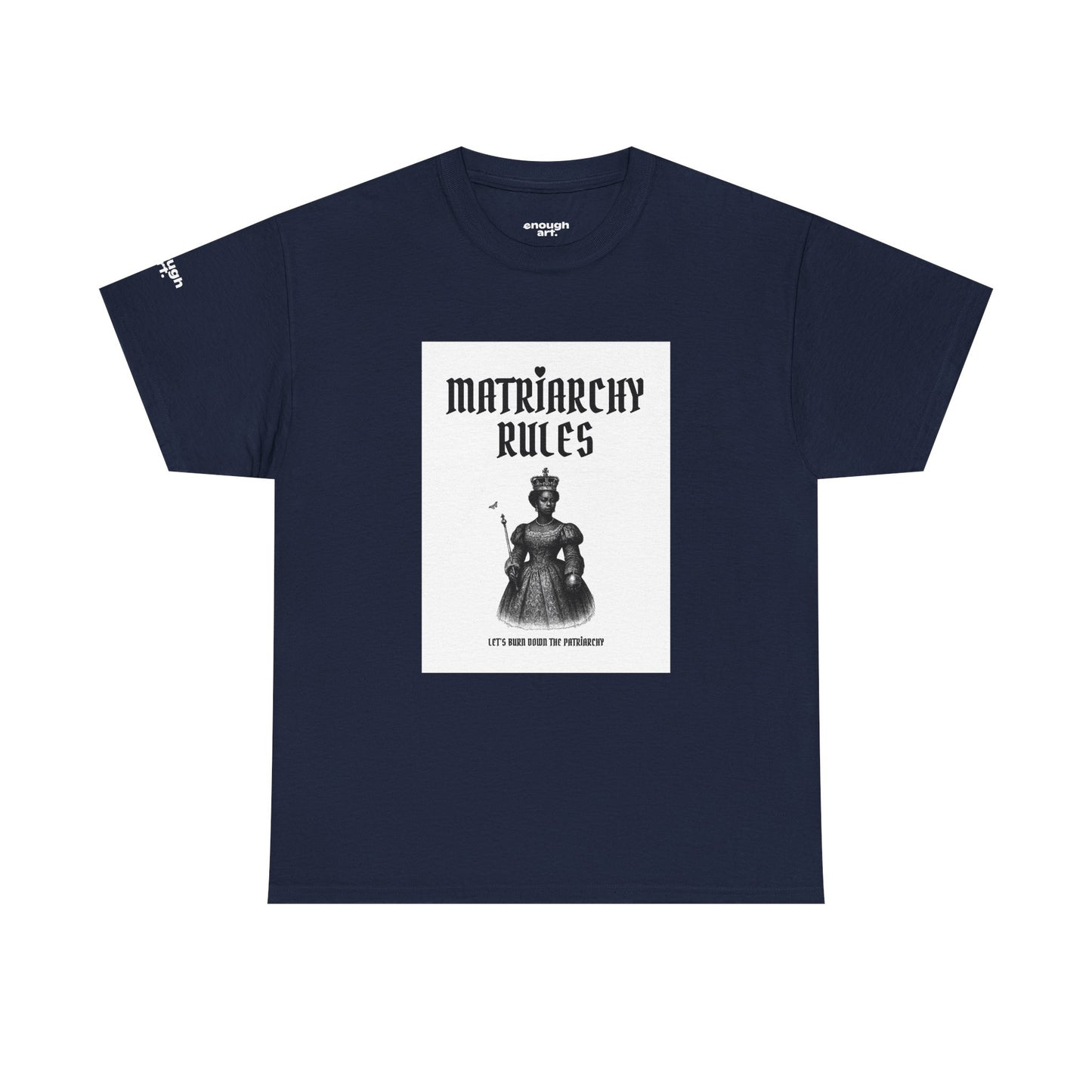 Unisex Tee — ‘Matriarchy Rules  —  Let’s Burn Down The Patriarchy’