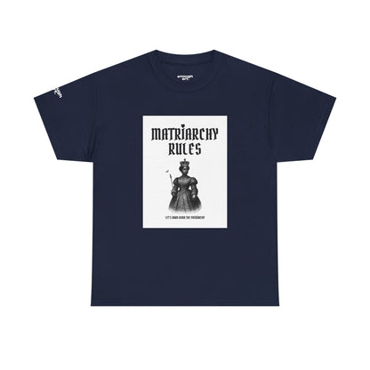 Unisex Tee — ‘Matriarchy Rules  —  Let’s Burn Down The Patriarchy’
