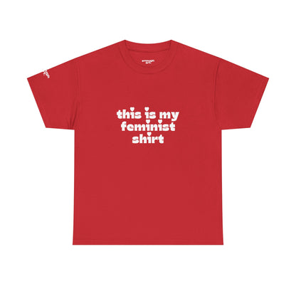 Unisex Tee — 'This Is My Feminist Shirt'