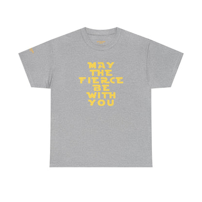 Unisex Tee — 'May The Fierce Be With You'