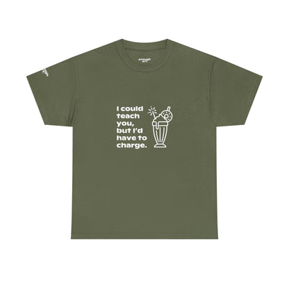 I could teach you but I'd have to charge milkshake retro graphic tee