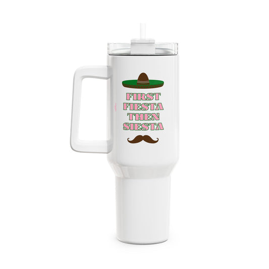 'First fiesta, then siesta' Tumbler, 40oz