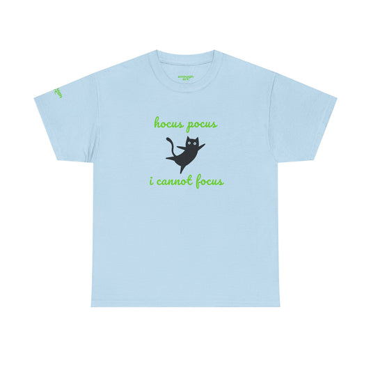 Unisex Tee  — 'Hocus Pocus I Cannot Focus'